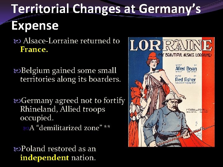 Territorial Changes at Germany’s Expense Alsace-Lorraine returned to France. Belgium gained some small territories