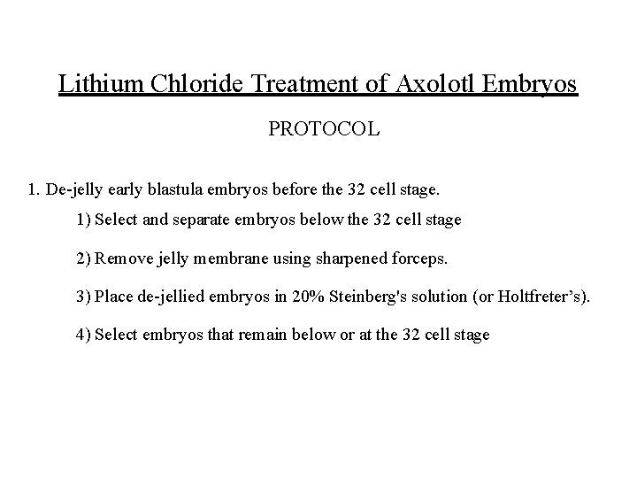 Lithium Chloride Treatment of Axolotl Embryos PROTOCOL 1. De-jelly early blastula embryos before the