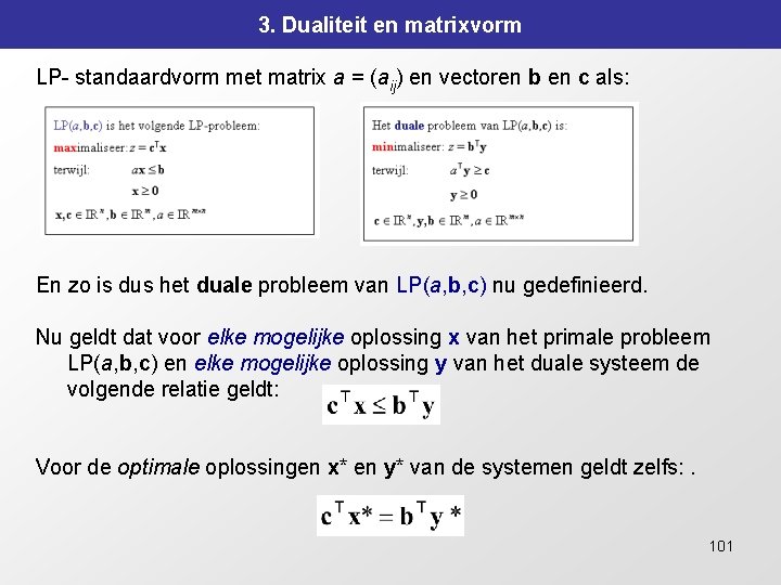 3. Dualiteit en matrixvorm LP- standaardvorm met matrix a = (aij) en vectoren b