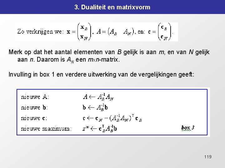 3. Dualiteit en matrixvorm Merk op dat het aantal elementen van B gelijk is