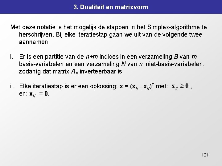 3. Dualiteit en matrixvorm Met deze notatie is het mogelijk de stappen in het