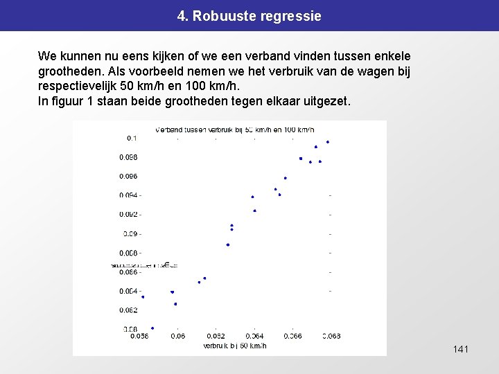 4. Robuuste regressie We kunnen nu eens kijken of we een verband vinden tussen