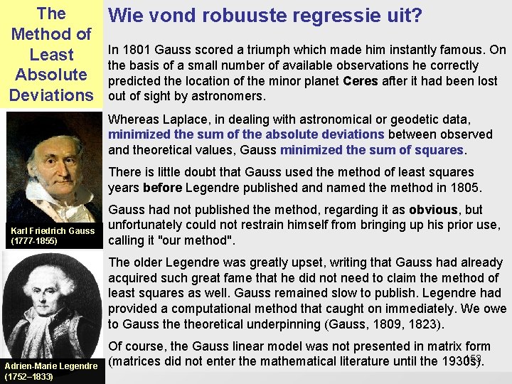 The Wie vond robuuste regressie uit? Method of In 1801 Gauss scored a triumph