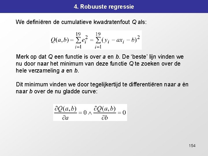 4. Robuuste regressie We definiëren de cumulatieve kwadratenfout Q als: Merk op dat Q