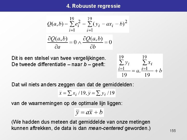 4. Robuuste regressie Dit is een stelsel van twee vergelijkingen. De tweede differentiatie –