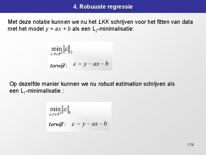 4. Robuuste regressie Met deze notatie kunnen we nu het LKK schrijven voor het