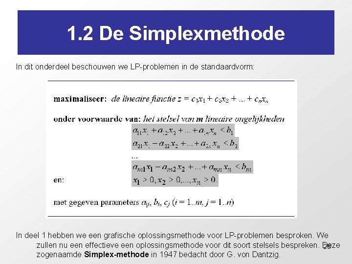 1. 2 De Simplexmethode In dit onderdeel beschouwen we LP-problemen in de standaardvorm: In