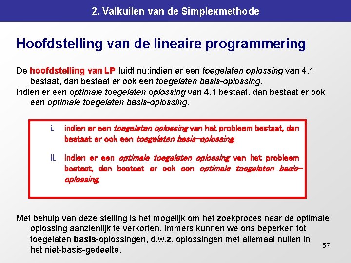 2. Valkuilen van de Simplexmethode Hoofdstelling van de lineaire programmering De hoofdstelling van LP