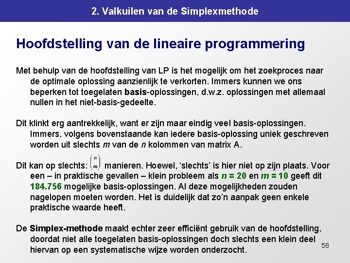 2. Valkuilen van de Simplexmethode Hoofdstelling van de lineaire programmering Met behulp van de