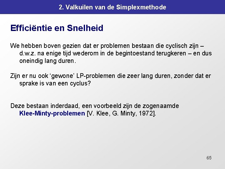 2. Valkuilen van de Simplexmethode Efficiëntie en Snelheid We hebben boven gezien dat er