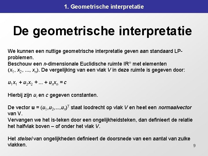 1. Geometrische interpretatie De geometrische interpretatie We kunnen een nuttige geometrische interpretatie geven aan