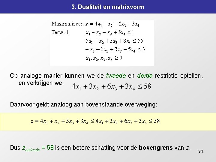 3. Dualiteit en matrixvorm Op analoge manier kunnen we de tweede en derde restrictie