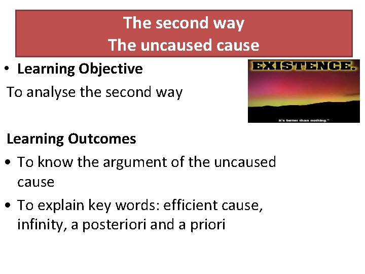The second way The uncaused cause • Learning Objective To analyse the second way