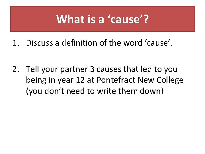 What is a ‘cause’? 1. Discuss a definition of the word ‘cause’. 2. Tell