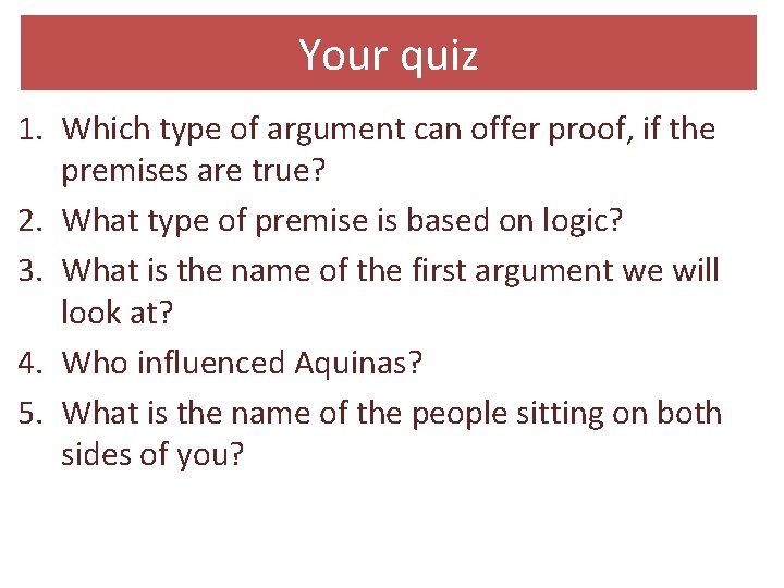 Your quiz 1. Which type of argument can offer proof, if the premises are