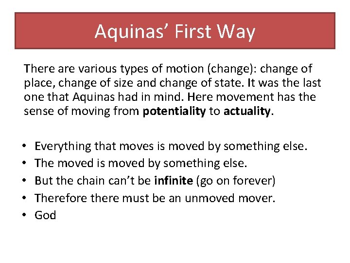 Aquinas’ First Way There are various types of motion (change): change of place, change