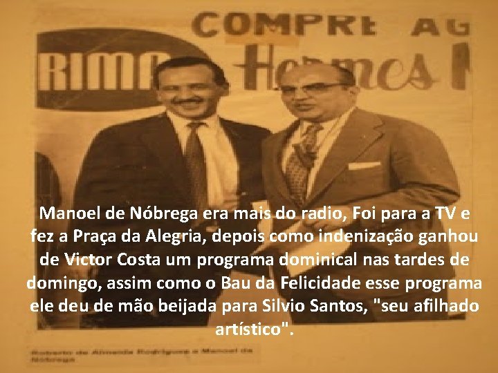 Manoel de Nóbrega era mais do radio, Foi para a TV e fez a