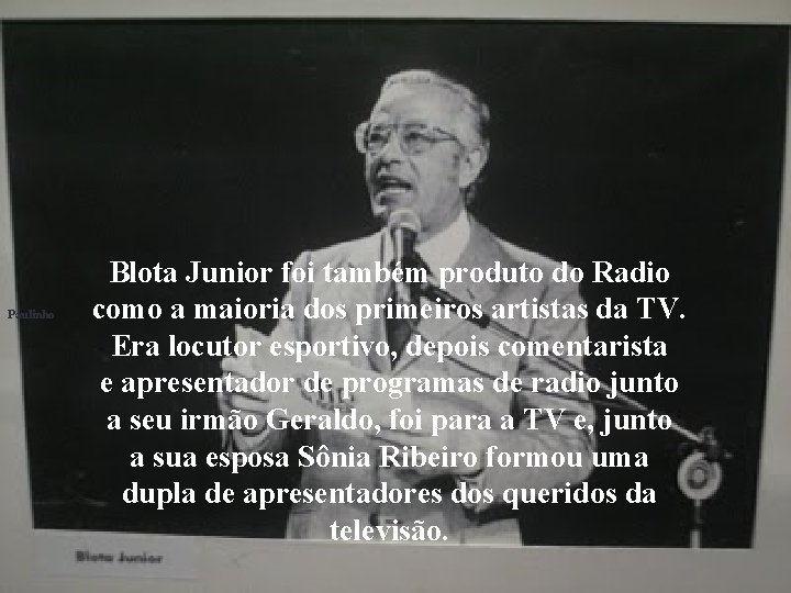 Paulinho Blota Junior foi também produto do Radio como a maioria dos primeiros artistas