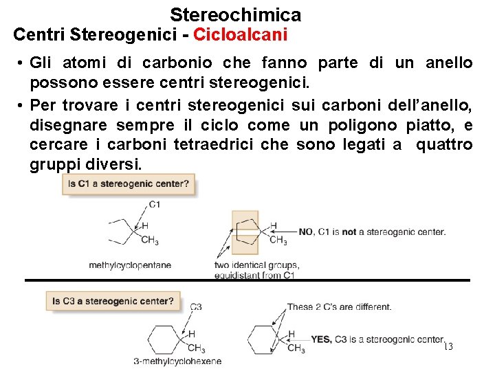 Stereochimica Centri Stereogenici - Cicloalcani • Gli atomi di carbonio che fanno parte di