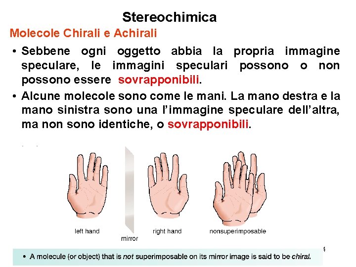 Stereochimica Molecole Chirali e Achirali • Sebbene ogni oggetto abbia la propria immagine speculare,