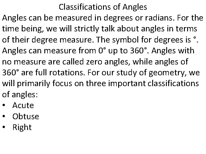 Classifications of Angles can be measured in degrees or radians. For the time being,