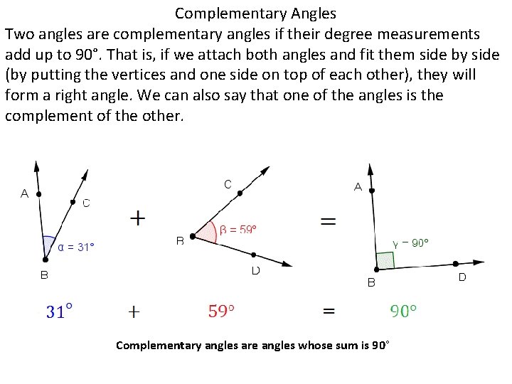 Complementary Angles Two angles are complementary angles if their degree measurements add up to