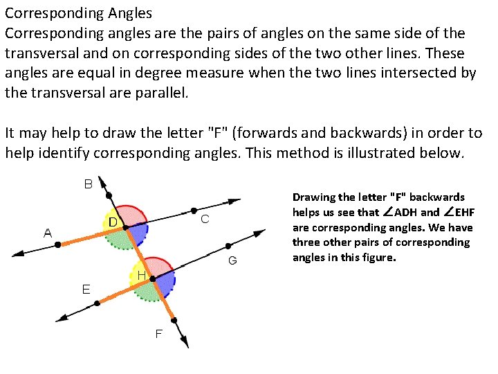 Corresponding Angles Corresponding angles are the pairs of angles on the same side of