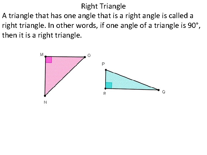 Right Triangle A triangle that has one angle that is a right angle is