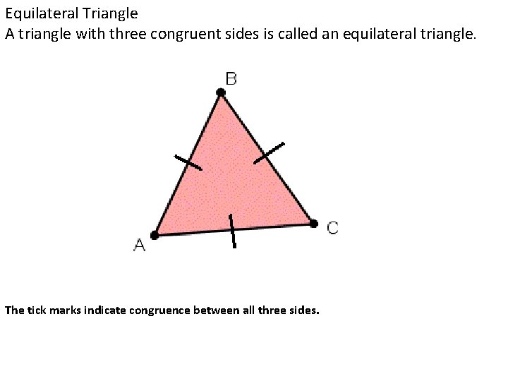 Equilateral Triangle A triangle with three congruent sides is called an equilateral triangle. The