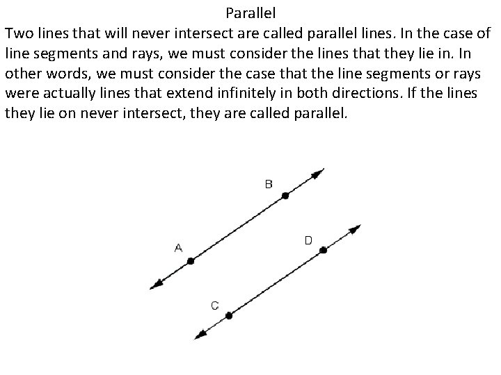 Parallel Two lines that will never intersect are called parallel lines. In the case