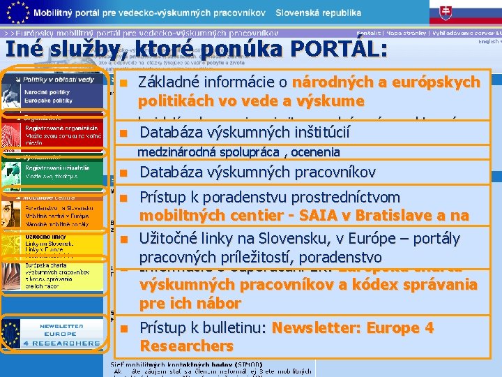 Iné služby, ktoré ponúka PORTÁL: n Základné informácie o národných a európskych politikách vo