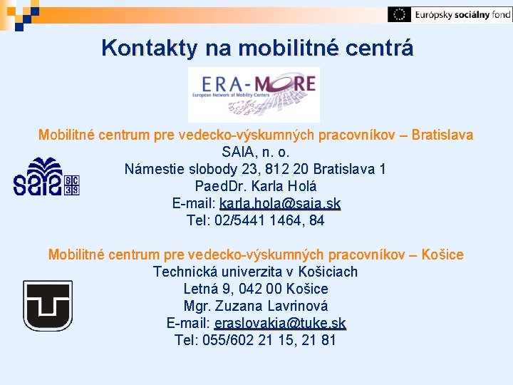 Kontakty na mobilitné centrá Mobilitné centrum pre vedecko-výskumných pracovníkov – Bratislava SAIA, n. o.