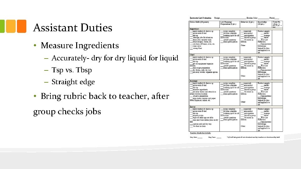 Assistant Duties • Measure Ingredients – Accurately- dry for dry liquid for liquid –