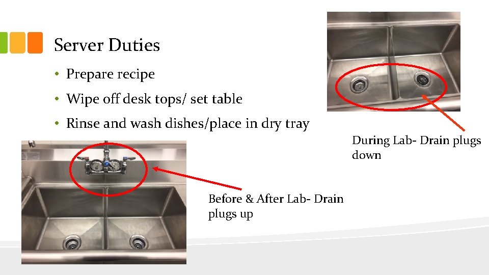 Server Duties • Prepare recipe • Wipe off desk tops/ set table • Rinse