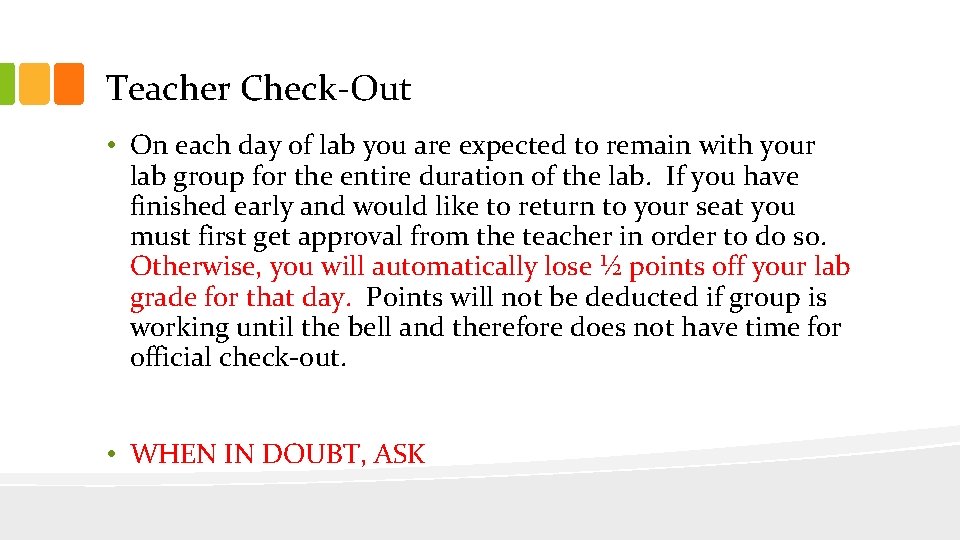 Teacher Check-Out • On each day of lab you are expected to remain with