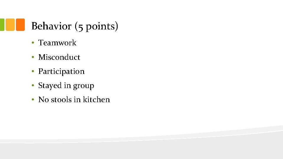 Behavior (5 points) • Teamwork • Misconduct • Participation • Stayed in group •