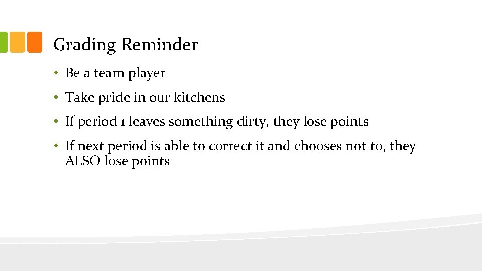 Grading Reminder • Be a team player • Take pride in our kitchens •