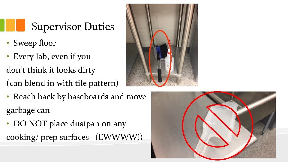 Supervisor Duties • Sweep floor • Every lab, even if you don’t think it