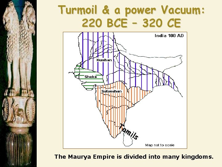 Turmoil & a power Vacuum: 220 BCE – 320 CE Ta mi ls The