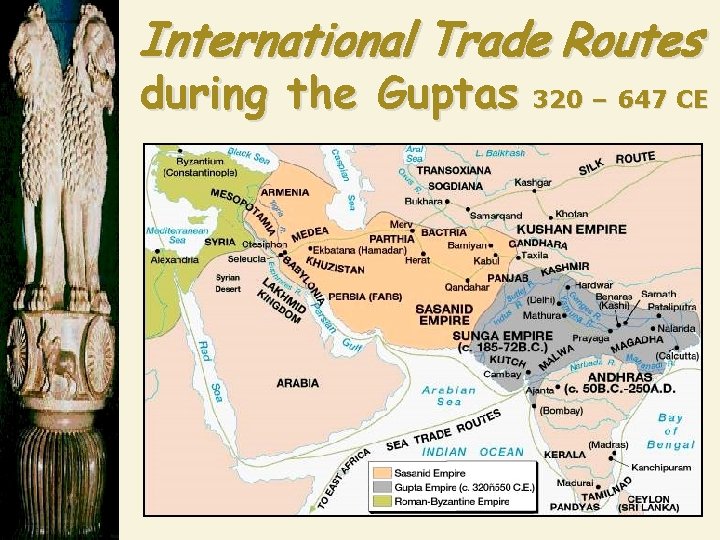 International Trade Routes during the Guptas 320 – 647 CE 