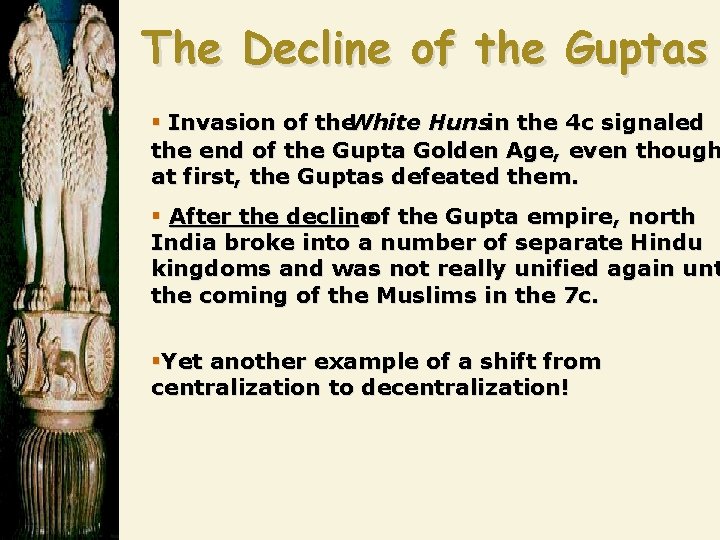 The Decline of the Guptas § Invasion of the. White Hunsin the 4 c