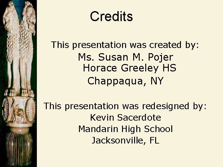 Credits This presentation was created by: Ms. Susan M. Pojer Horace Greeley HS Chappaqua,