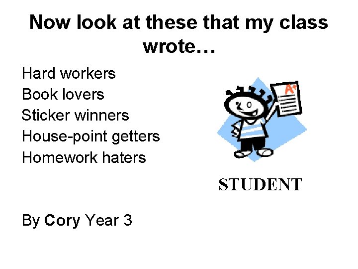 Now look at these that my class wrote… Hard workers Book lovers Sticker winners