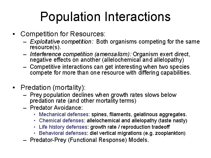 Population Interactions • Competition for Resources: – Exploitative competition: Both organisms competing for the
