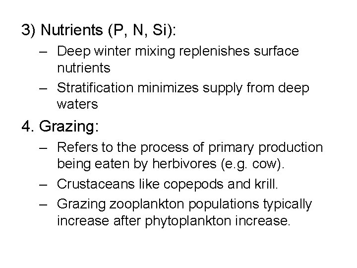 3) Nutrients (P, N, Si): – Deep winter mixing replenishes surface nutrients – Stratification