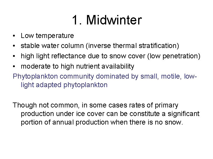 1. Midwinter • Low temperature • stable water column (inverse thermal stratification) • high