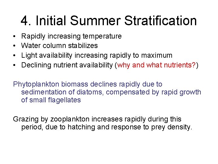 4. Initial Summer Stratification • • Rapidly increasing temperature Water column stabilizes Light availability