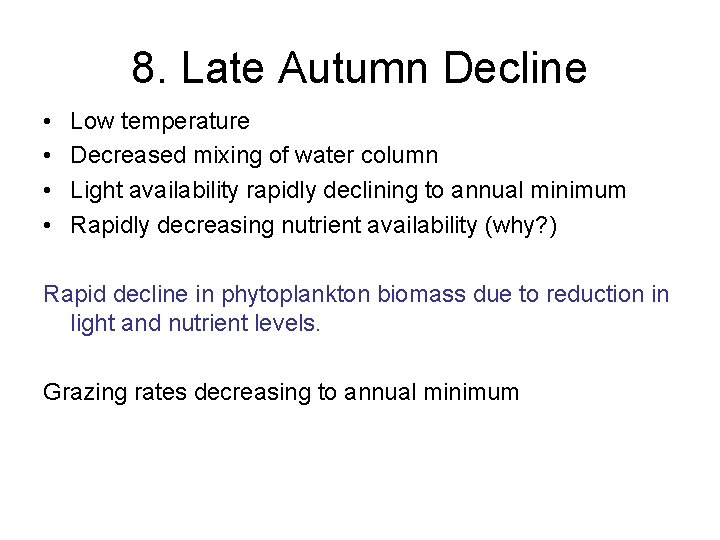 8. Late Autumn Decline • • Low temperature Decreased mixing of water column Light