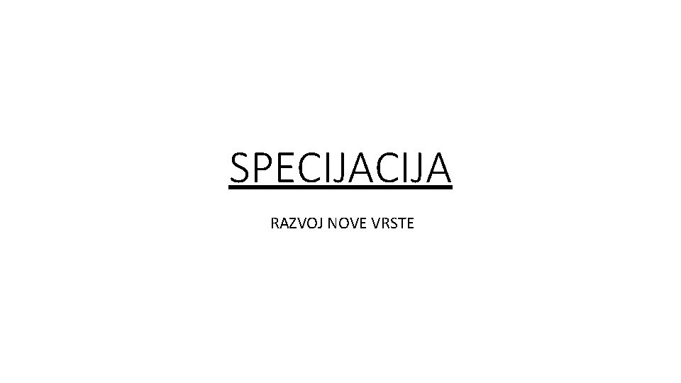 SPECIJA RAZVOJ NOVE VRSTE 