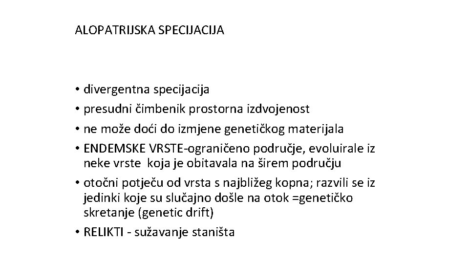 ALOPATRIJSKA SPECIJA • divergentna specija • presudni čimbenik prostorna izdvojenost • ne može doći